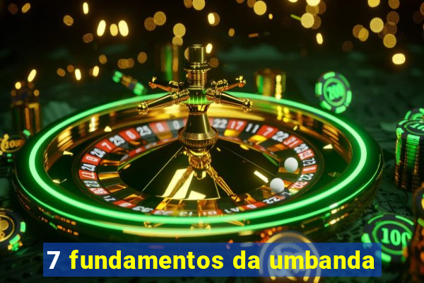 7 fundamentos da umbanda